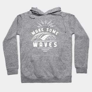 Make Some Waves Hoodie